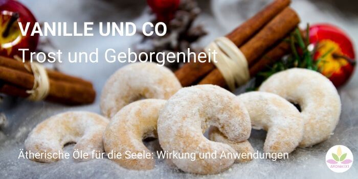 ätherische Öle für die Seele Vanille wirkt tröstend