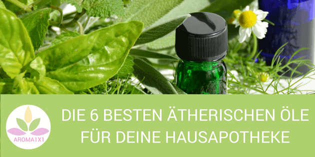 ätherische Öle Hausapotheke