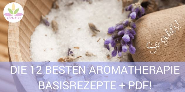 Die 12 besten Aromatherapie Basisrezepte + PDF