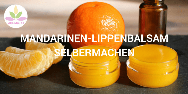 Mandarinen Lippenbalsam selbermachen