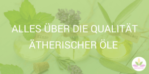 ätherische Öle Qualität