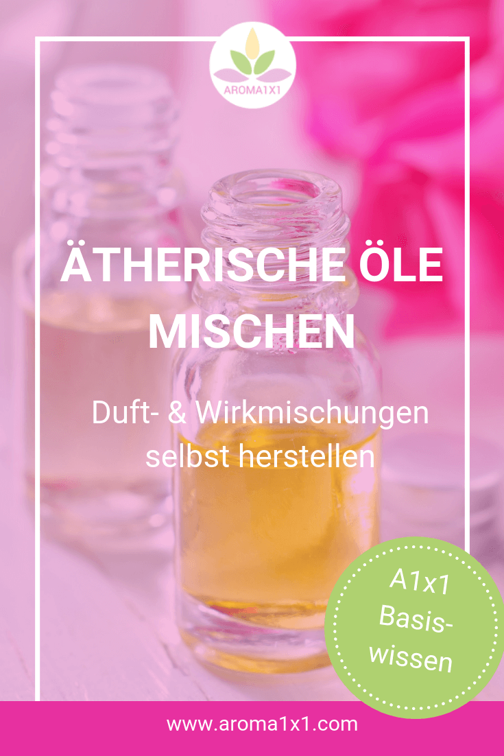 Ätherische Öle mischen - Die wichtigsten Regeln - AROMA 1x1