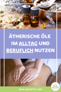 ätherische Öle anwenden privat und beruflich