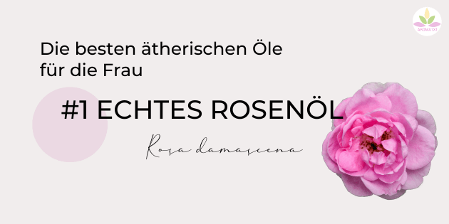 ätherische öle für frauen rosenöl