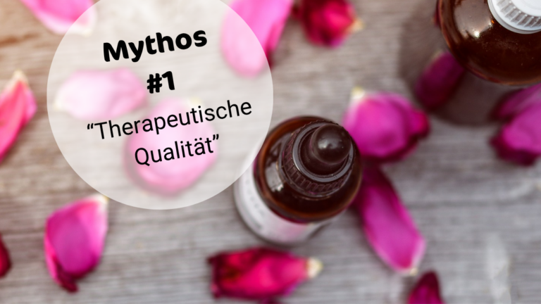 MYTHEN ÜBER ÄTHERISCHE ÖLE #1: THERAPEUTISCHE QUALITÄT