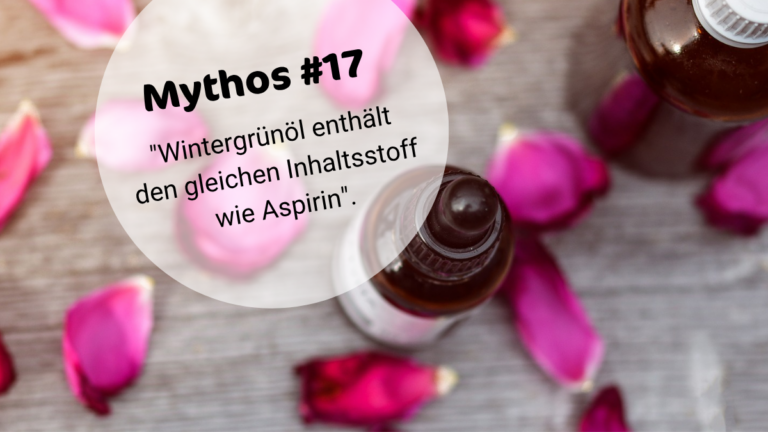 ÄÖ-MYTHOS #17: WINTERGRÜN- UND BIRKENÖL ENTHALTEN DEN GLEICHEN INHALTSSTOFF WIE ASPIRIN